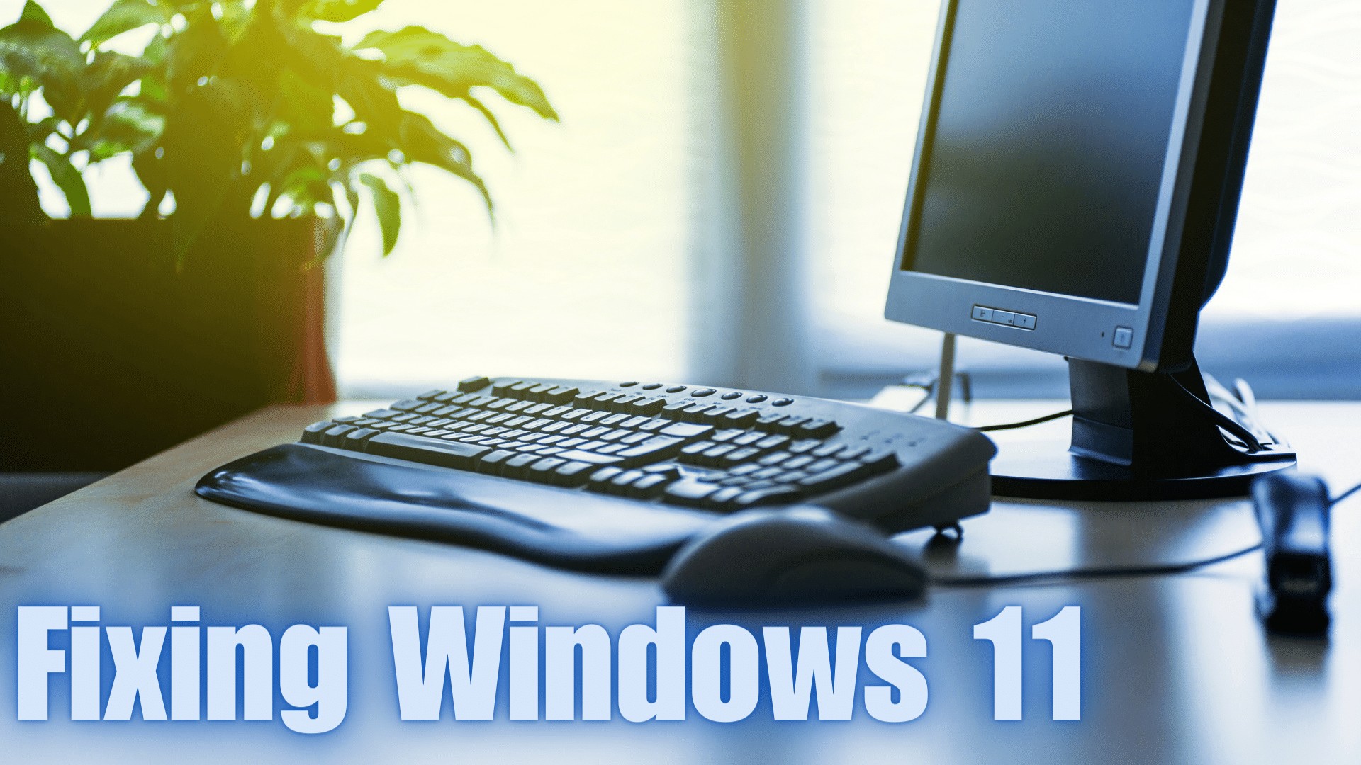 Fixing Windows 11