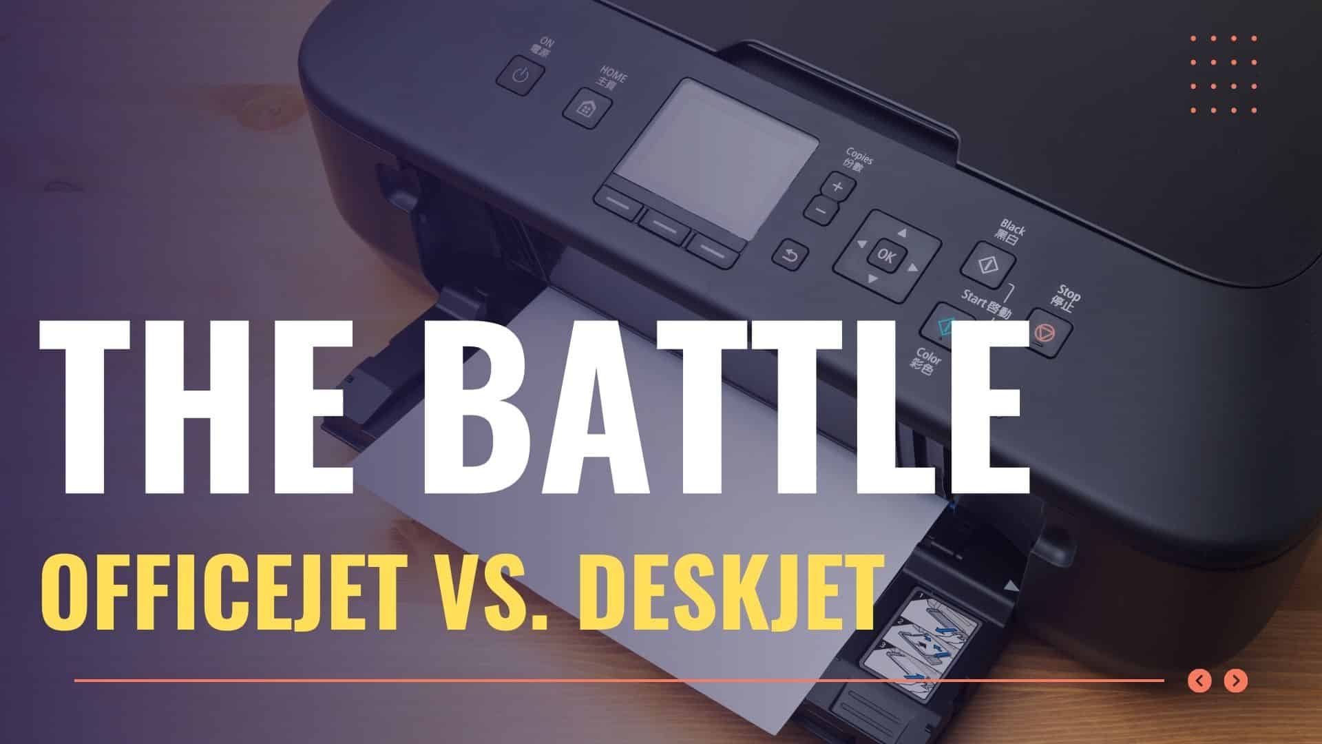 Officejet vs. DEskjet