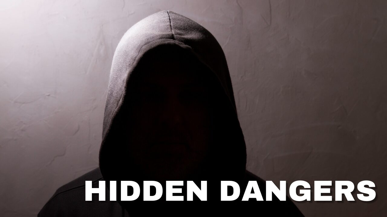 Hidden Dangers