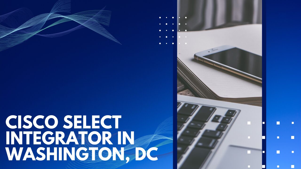 Cisco Select Integrator in Washington, DC
