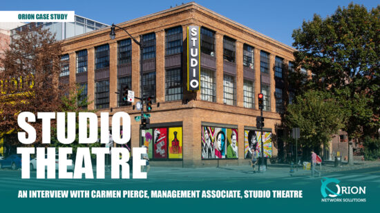 Studio Theatre In Washington DC Receives Wonderful IT Services From Orion Networks